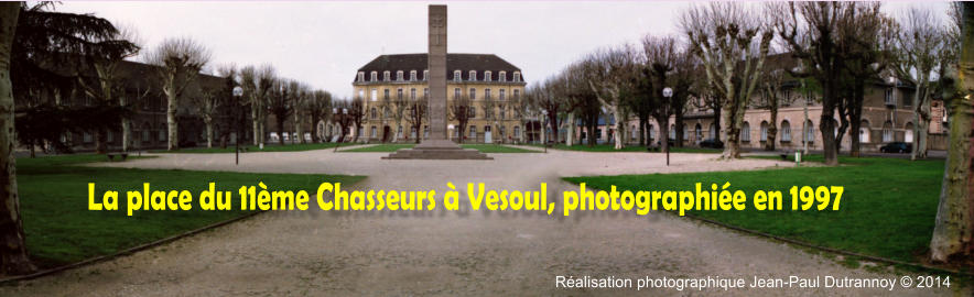 La place du 11ème Chasseurs à Vesoul, photographiée en 1997 Réalisation photographique Jean-Paul Dutrannoy © 2014