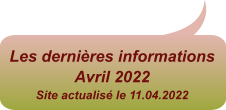 Les dernières informations Avril 2022Site actualisé le 11.04.2022