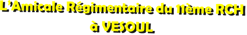 LAmicale Rgimentaire du 11me RCH  VESOUL