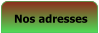 Nos adresses